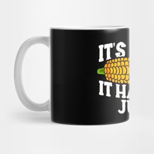 IT'S CORN - IT HAS THE JUICE Mug